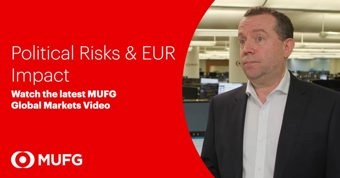 MUFG Video - Political Risks & EUR Impact