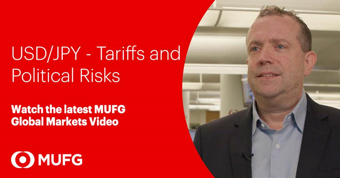 MUFG Video - USD/JPY - Tariffs and Political Risks